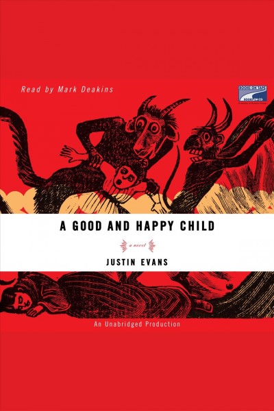 A good and happy child [electronic resource] : a novel / Justin Evans.
