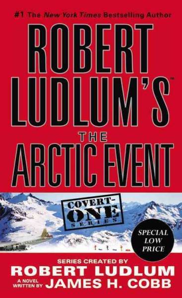 Robert Ludlum's the arctic event [electronic resource] : a covert-one novel / series created by Robert Ludlum, written by James Cobb.