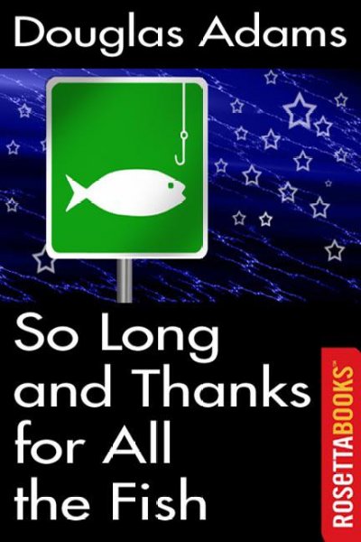 So long, and thanks for all the fish [electronic resource] / Douglas Adams.