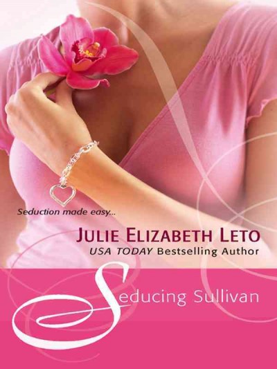 Seducing Sullivan [electronic resource] / Julie Elizabeth Leto.