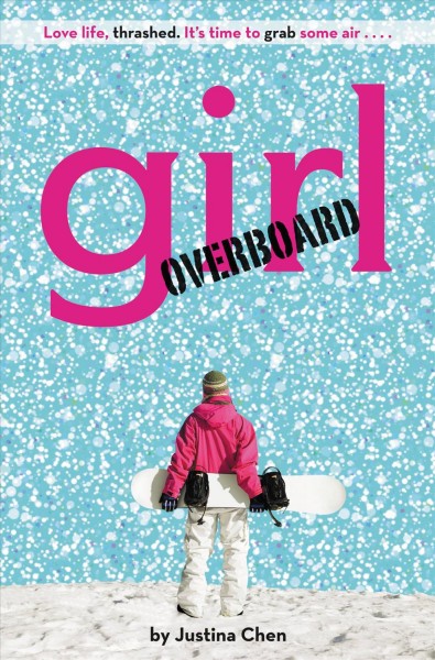 Girl overboard [electronic resource] / Justina Chen Headley.