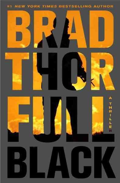 Full black : a thriller / Brad Thor. --.
