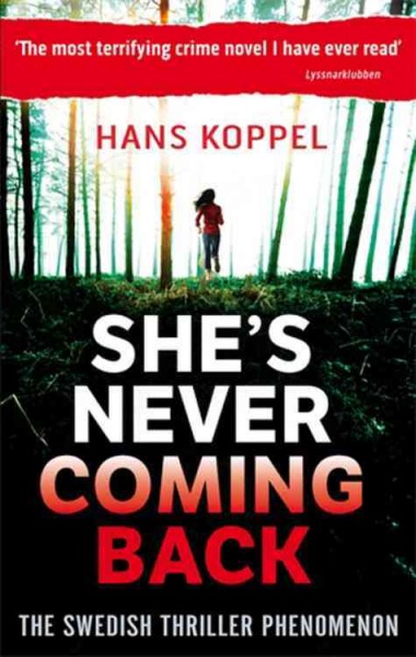 She's never coming back / Hans Koppel ; translated by Kari Dickson.