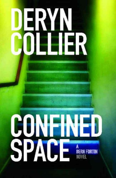 Confined space : [a Bern Fortin novel] / Deryn Collier. 