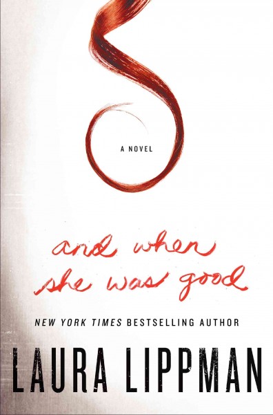 And when she was good / Laura Lippman.