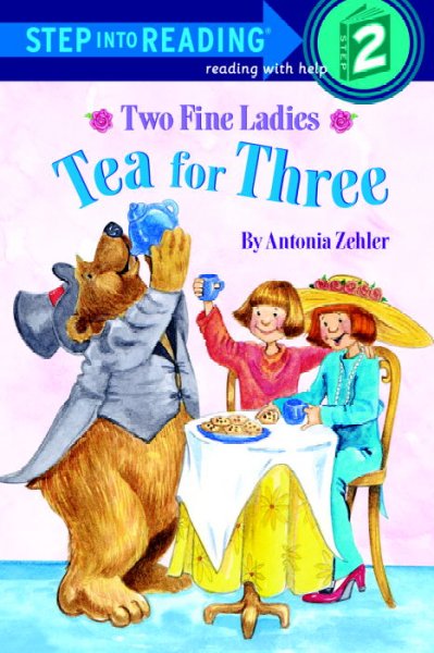 Two fine ladies : tea for three / by Antonia Zehler