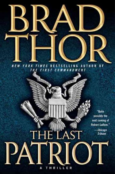 The last patriot [Paperback] : a thriller / Brad Thor.