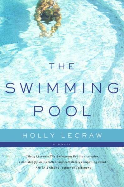 The swimming pool [Hard Cover] / by Holly LeCraw.