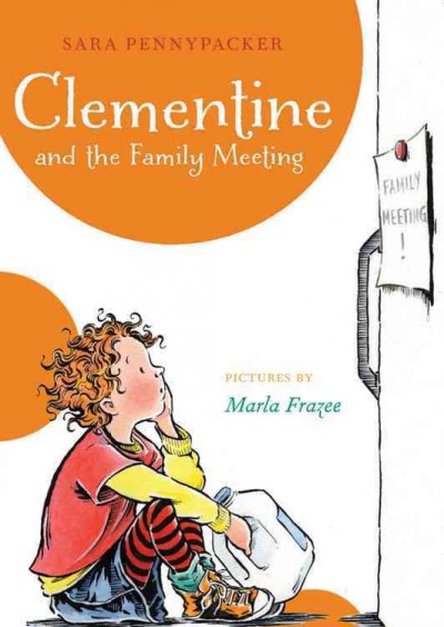 Clementine and the family meeting [Paperback] / Sara Pennypacker ; pictures by Marla Frazee.