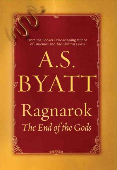 Ragnarök : the end of the gods / A.S. Byatt.