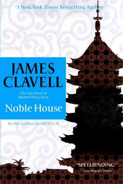 Noble House : the epic novel of modern Hong Kong James Clavell.
