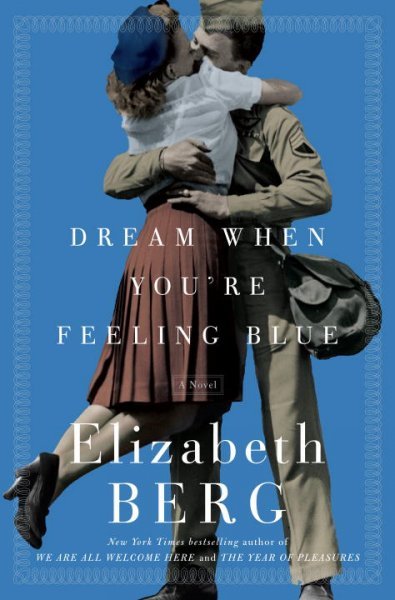 Dream When You're Feeling Blue: A Novel Hardcover Book