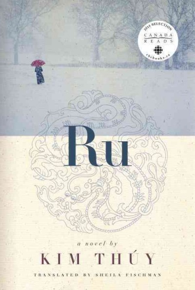 Ru / Kim Thúy ; translated from the French by Sheila Fischman.