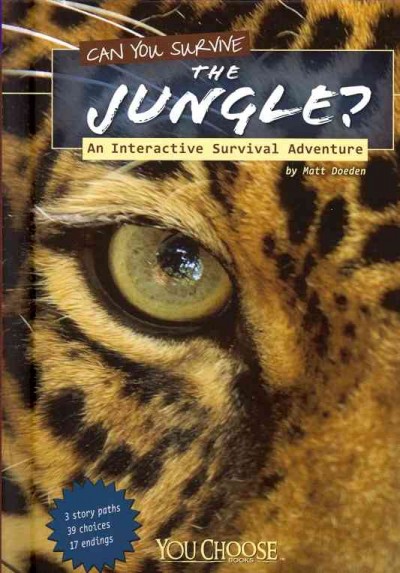 Can you survive the jungle? : an interactive survival adventure / by Matt Doeden ; consultant, Jim Penn.