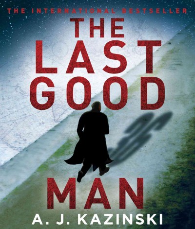 The last good man [CD sound recording] / A. J. Kazinski ; read by Simon Vance.