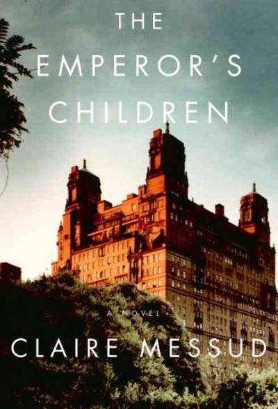 The emperor's children [electronic resource] / Claire Messud.