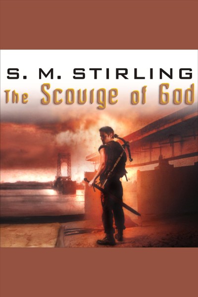 The scourge of god [electronic resource] : a novel of the change / S.M. Stirling.