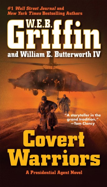 Covert warriors / W.E.B. Griffin and William E. Butterworth IV.