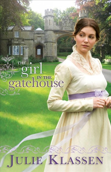 The girl in the gatehouse [electronic resource] / Julie Klassen.