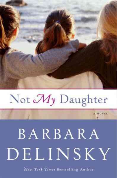 Not my daughter [electronic resource] / Barbara Delinsky.