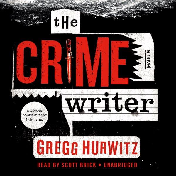 The crime writer [electronic resource] : [a novel] / Gregg Hurwitz.
