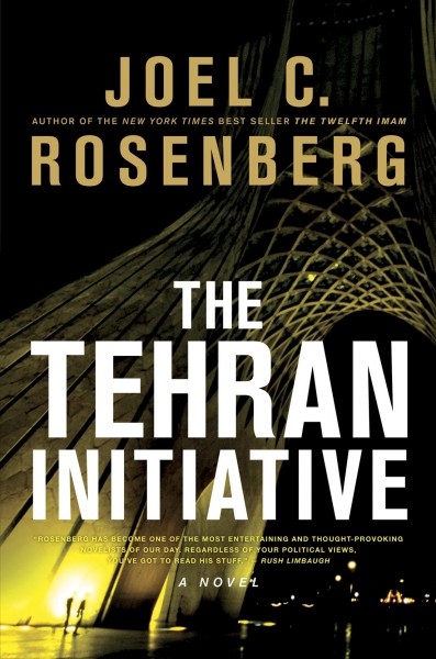 The Tehran initiative [electronic resource] / Joel C. Rosenberg.