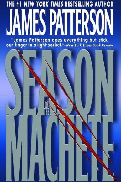 Season of the machete [electronic resource] / James Patterson.