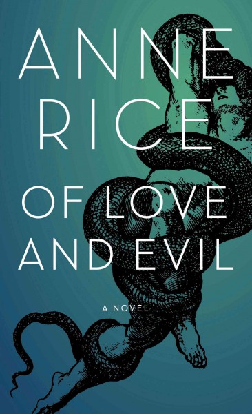 Of love and evil [electronic resource] / Anne Rice.