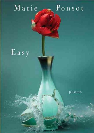 Easy [electronic resource] : poems / Marie Ponsot.