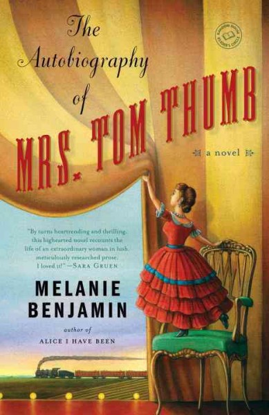 The autobiography of Mrs. Tom Thumb [electronic resource] : a novel / Melanie Benjamin.