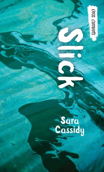 Slick [electronic resource] / written by Sara Cassidy.