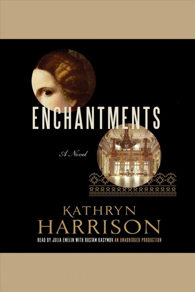 Enchantments [electronic resource] : [a novel] / by Kathryn Harrison.