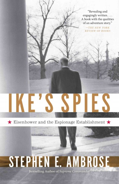 Ike's spies [electronic resource] : Eisenhower and the espionage establishment / by Stephen E. Ambrose, with Richard H. Immerman, research associate.