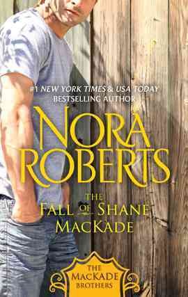 The fall of Shane MacKade [electronic resource] / Nora Roberts.