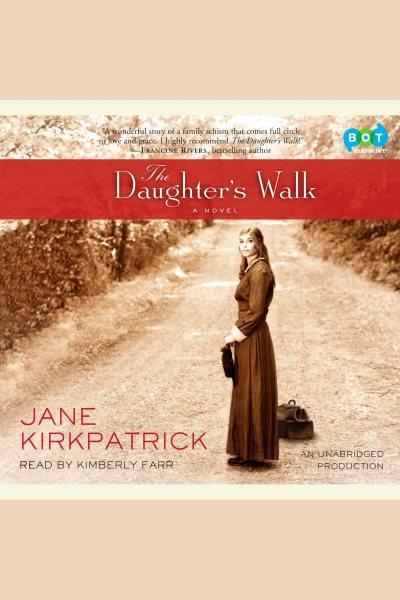 The daughter's walk [electronic resource] / Jane Kirkpatrick.