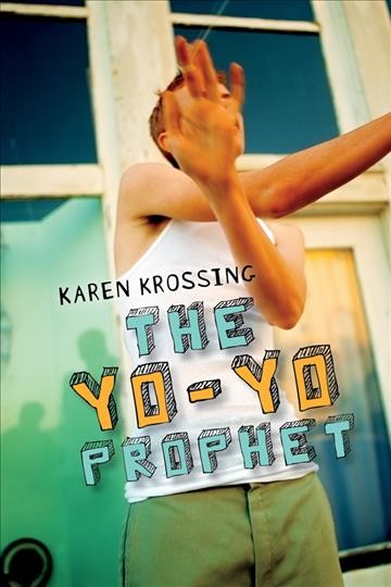 The Yo-Yo Prophet [electronic resource] / Karen Krossing.