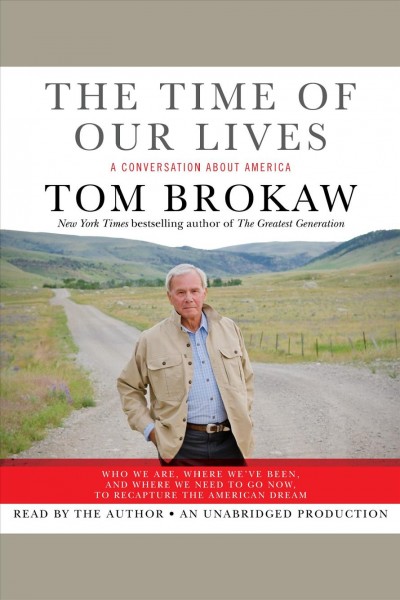 The time of our lives [electronic resource] : a conversation about America / Tom Brokaw.