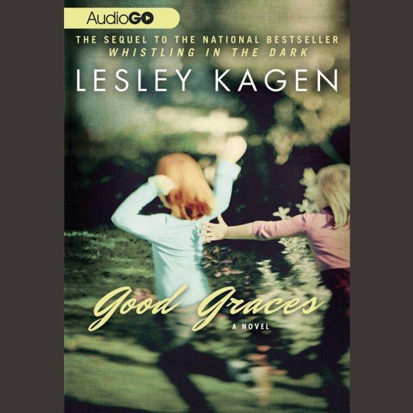 Good graces [electronic resource] / Lesley Kagen.