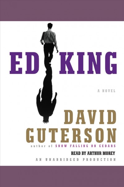 Ed King [electronic resource] : [a novel] / David Guterson.