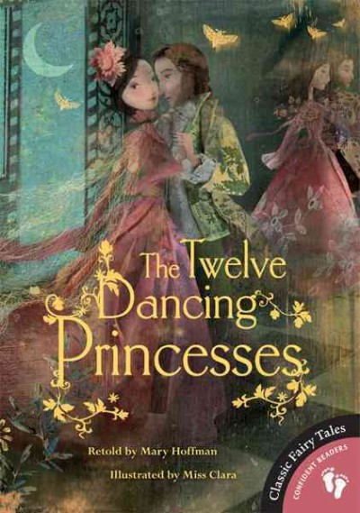 The twelve dancing princesses / retold by Mary Hoffman ; illustrated by Miss Clara.