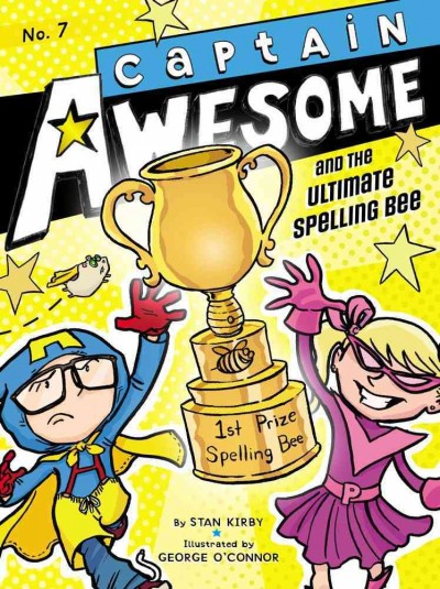 Captain Awesome and the ultimate spelling bee / by Stan Kirby ; illustrated by George O'Connor.