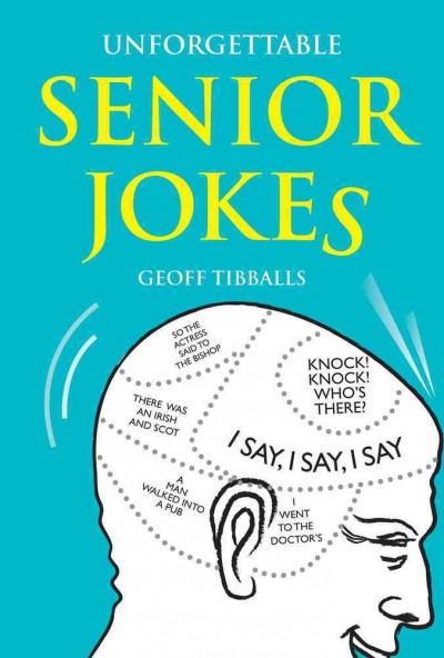 Unforgettable senior jokes / Geoff Tibballs.