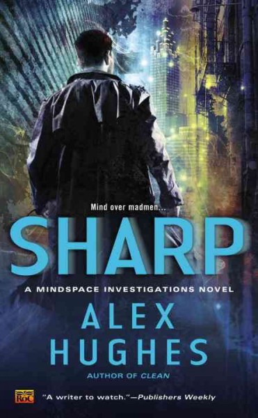 Sharp : a Mindspace Investigations novel / Alex Hughes.