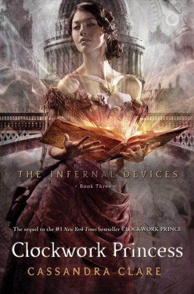 Infernal Devices.  Bk. 3  : Clockwork princess / Cassandra Clare.