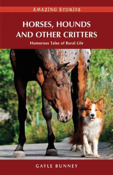 Horses, hounds and other country critters [electronic resource] : humorous tales of rural life / Gayle Bunney.