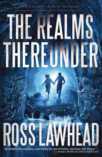The realms thereunder [electronic resource] / by Ross Lawhead.