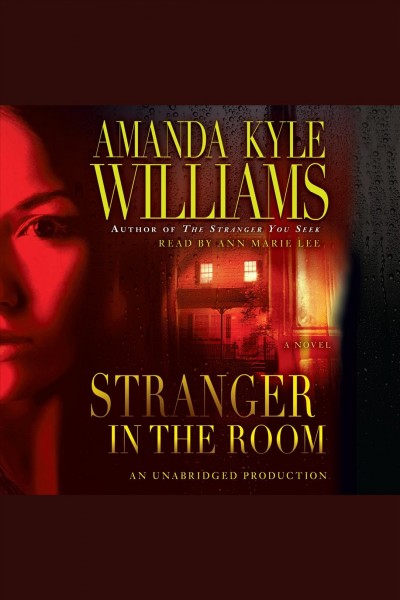 Stranger in the room [electronic resource] : a novel / Amanda Kyle Williams.