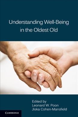 Understanding well-being in the oldest old [electronic resource] : psychological perspectives on aging / edited by Leonard W. Poon, Jiska Cohen-Mansfield.