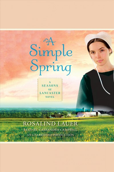 A simple spring [electronic resource] : [a seasons of Lancaster novel] / Rosalind Lauer.