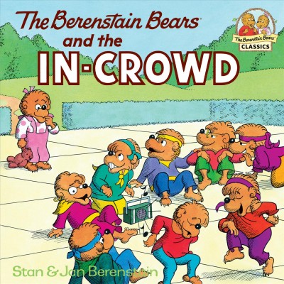The Berenstain bears and the in-crowd [electronic resource] / Stan & Jan Berenstain.